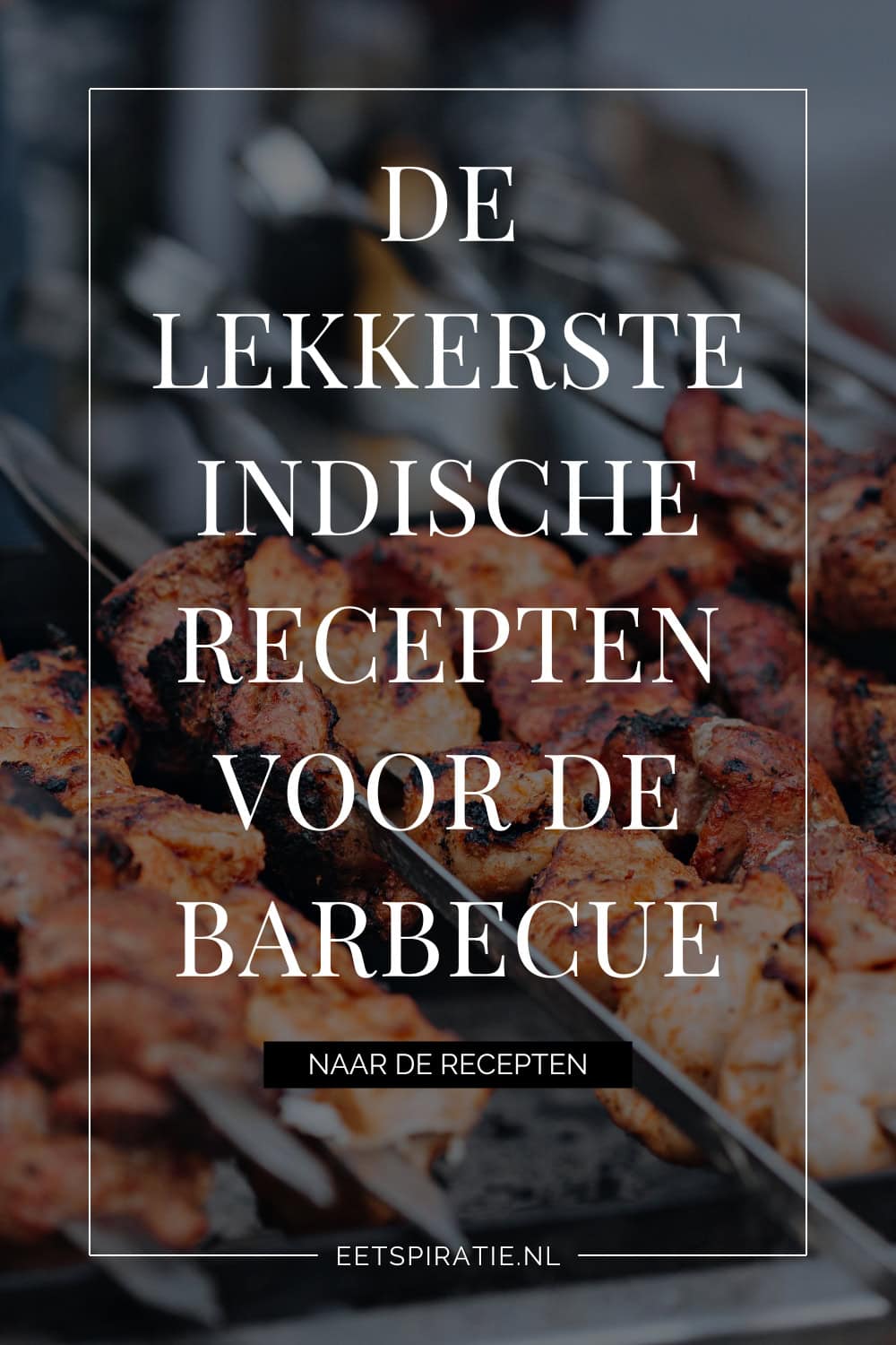 De lekkerste Indische recepten voor de barbecue Pinterest
