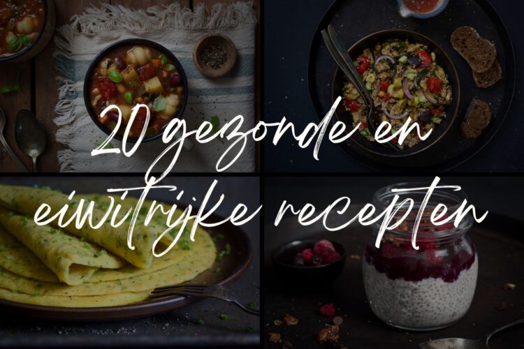 20 gezonde en eiwitrijke recepten