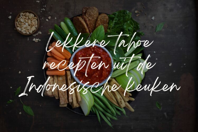 Lekkere tahoe recepten uit de Indonesische keuken