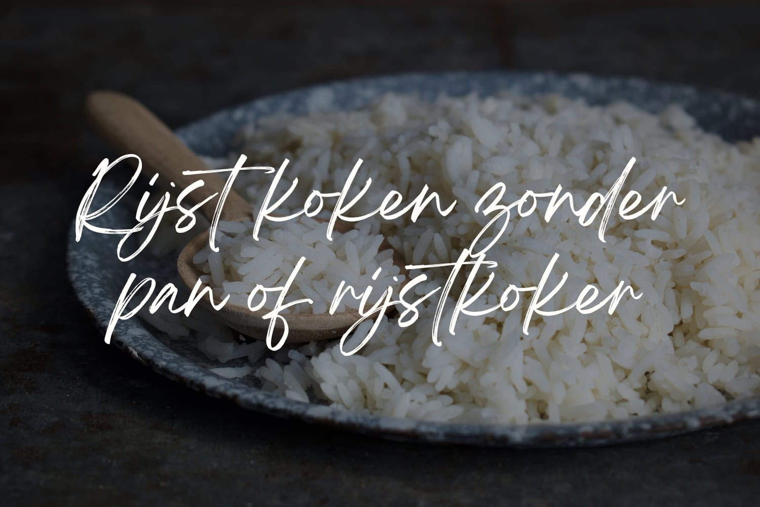 Rijst koken zonder pan of rijstkoker