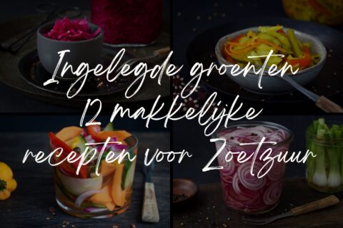 Ingelegde groenten 12 makkelijke recepten voor zoetzuur