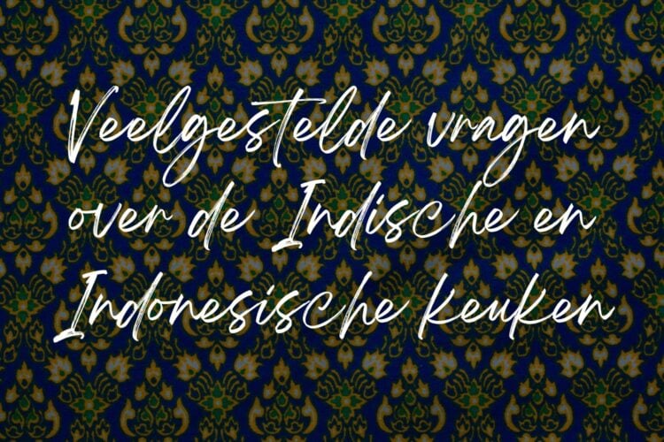 Indische en Indonesische keuken: veelgestelde vragen
