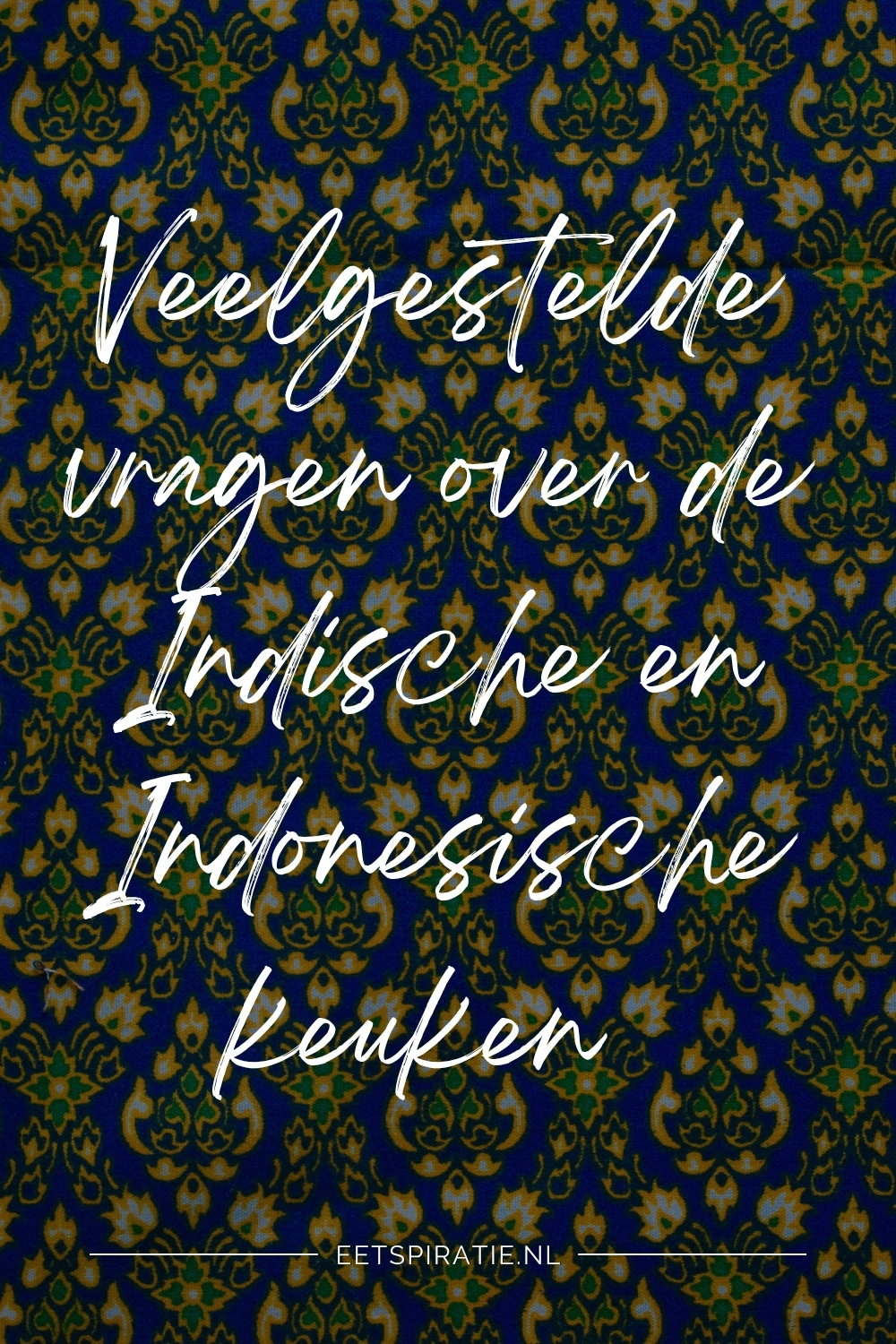 Batik print en tekst op de foto: veelgestelde vragen over de Indische en Indonesische keuken